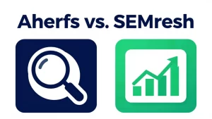 ahrefs vs semrush